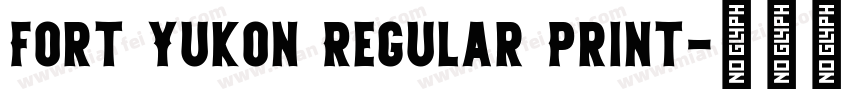 Fort Yukon Regular Print字体转换